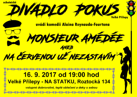 Divadlo Pokus uvádí komedii Alaina Reynauda-Fourtona Monsieur Amédée aneb Na červenou už nezastavím. 16.9.2017 od 19:00 hod. Velké Přílepy - NA STATKU, Roztocká 134. Vstupné dobrovolné, teplé oblečení a deky s sebou.