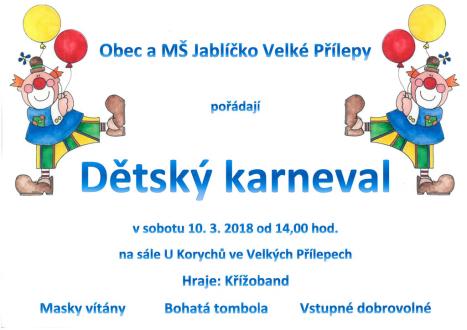 Obec a MŠ Jablíčko Velké Přílepy pořádají dětský karneval. V sobotu 10.3.2018 od 14:00 na sále U Korychů ve Velkých Přílepech. Hraje Křížobend. Masky vítany, bohatá tombola, vstupné dobrovolné.