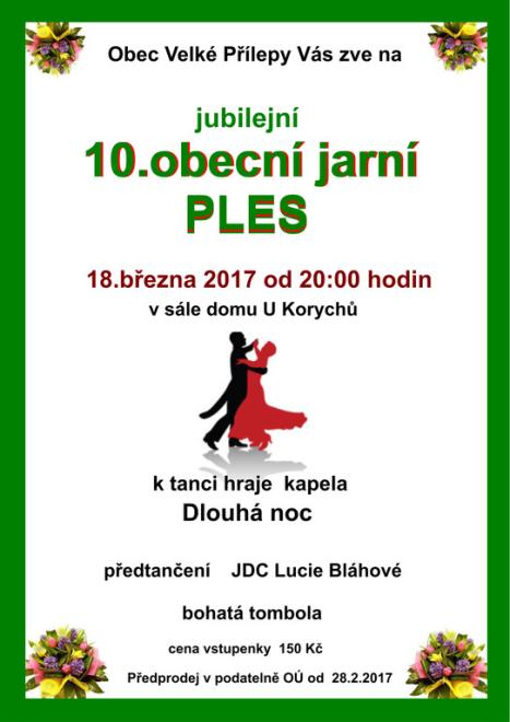 Obec Velké Přílepy Vás zve na jubilejní 10. Obecní jarní ples. K tanci hraje kapela Dlouhá noc, předtančení JDC Lucie Bláhové. Bohatá tombola. Cena vstupenky 150 Kč. Předprodej v podatelně OÚ od 28.2.2017