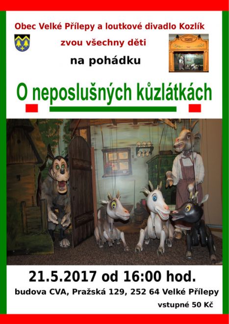 O neposlušných kůzlátkách - 21.5.2017 od 16:00 hod. budova CVA, Pražská 129, 252 64 Velké Přílepy vstupné 50 Kč