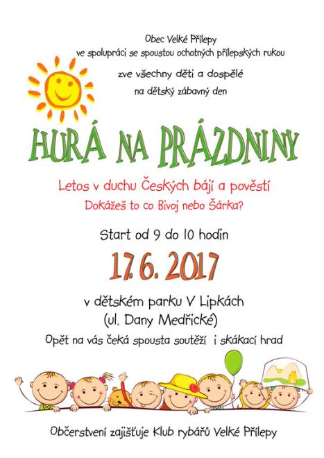 Hurá na prázdniny - Obec Velké Přílepy se spoustou ochotných přílepských rukou zve všechny děti a dospělé na dětský zábavný den Hurá na prázdniny. Letos v duchu Českých bájí a pověstí. Start od 9 do 10 hodin.