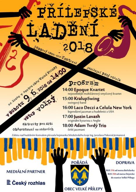 Přílepské ladění 2018. Jazzový open-air festival na louce v centru obce Velké Přílepy. Epoque Kvartet, KralupSwing, Laco Deczi a Celula New York, Justin Lavash, Adam Tvrdý trio. Aktivity pro děti. Vstup volný.